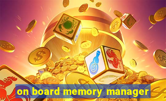 on board memory manager